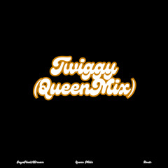 Twiggy (QueenMix) ft Queen Millz