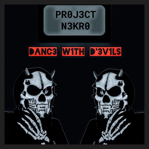 01- DANC3 W1TH D'3V1LS - PR0J3CT N3KR0
