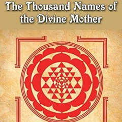 [VIEW] EBOOK EPUB KINDLE PDF The Thousand Names Of The Divine Mother: Shri Lalita Sah