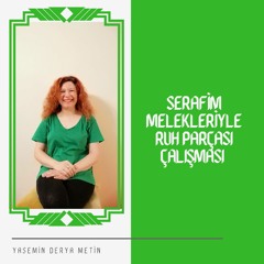 Serafim Melekleriyle Ruh Parçası Çalışması