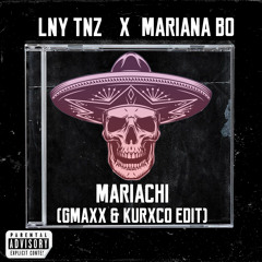 LNY TNZ x Mariana Bo - Mariachi (GMAXX & KURXCO EDIT)