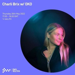 OKO Guest Mix / Charli Brix, SWU, 26.05.22