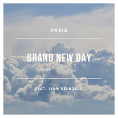 Paxis - Brand New Day (ft. Liam Sturgess)
