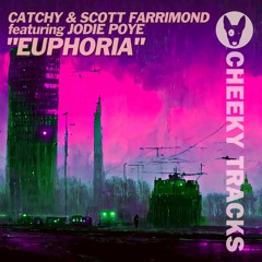 Catchy & Scott Farrimond featuring Jodie Poye - Euphoria - OUT NOW