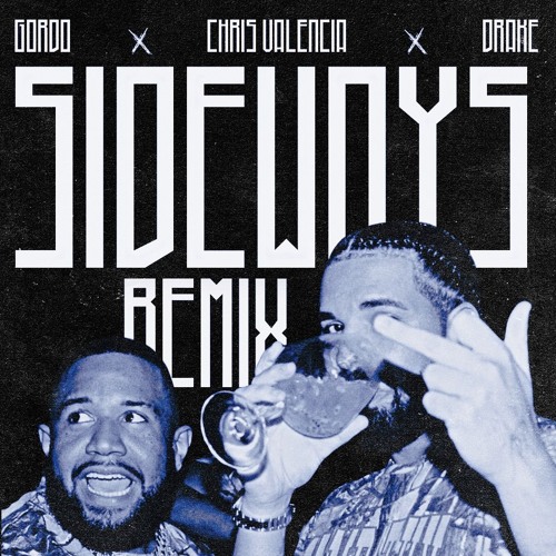 Gordo x Drake -  Sideways (Chris Valencia Remix)
