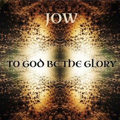 To God Be The Glory (JOW)