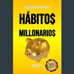 PDF [READ] 📖 HÁBITOS MILLONARIOS: 60 rutinas de ricos (Spanish Edition)     Kindle Edition Read on