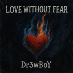 LOVE WITHOUT FEAR