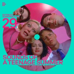 Notebook Soundtrack Mix #29: Sounds of a Teenage Summer