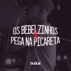OS BEBELZINHOS X PEGA NA PICARETA (DJ DUQUE)