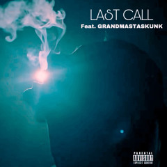 LAST CALL feat. Grandmastaskunk