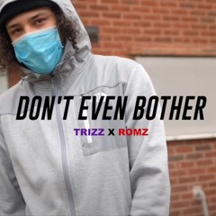 Trizz x Romz- Don’t Even Bother | @Nl.Trizzy @_Romz1_