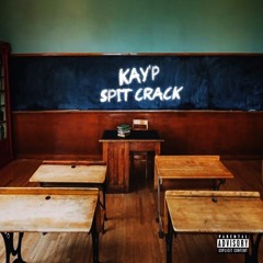 Kay'P - Spit Crack