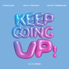 Timberland, Nelly Furtado & JT - Keep Going Up (DJ R. Remix)
