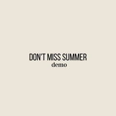 Don't Miss Summer (Demo)