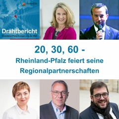 Drahtbericht Folge 14 - 20, 30, 60 – Rheinland-Pfalz feiert seine Regionalpartnerschaften