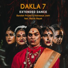 Bandish Projekt & Aishwarya Joshi - DAKLA 7 Feat. Maulik Nayak (Extended Dance)