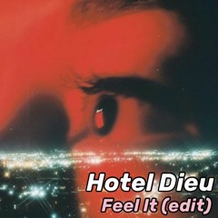 Hotel Dieu - Feel It (Edit)