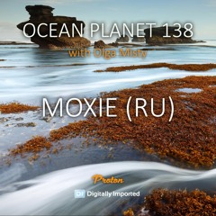 MOXIE (RU) - Ocean Planet 138 [December 09 2022] On Proton Radio