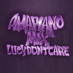 AMAPIANO MIX | LUCYDONTCARE