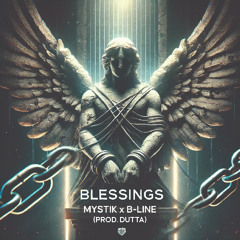 MYSTIK x B-Line - Blessings (Prod. Dutta)