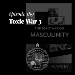 MM189: Autorité du mari, soumission de la femme: terreau pour masculinité toxique? (Toxic war 3)