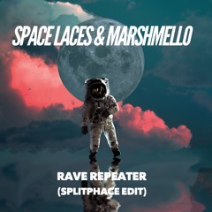 SPACE LACES & MARSHMELLOW - RAVE REPEATER (SPLITPHACE FLIP)