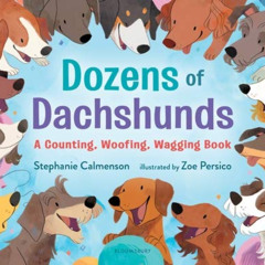 Read EBOOK 📦 Dozens of Dachshunds: A Counting, Woofing, Wagging Book by  Stephanie C
