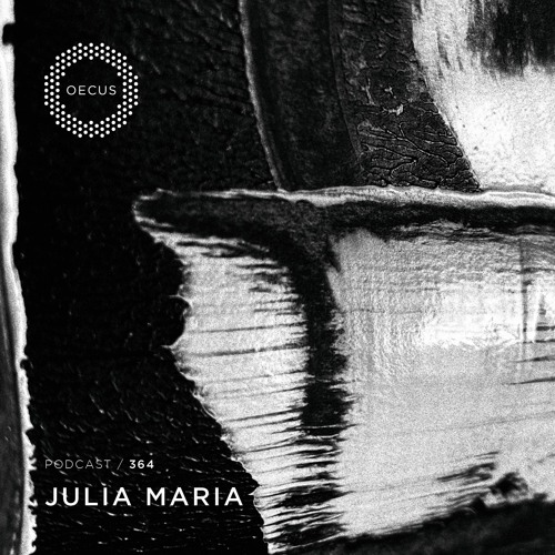 OECUS Podcast 364 // JULIA MARIA