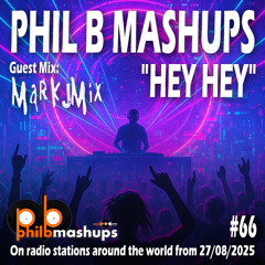 #PhilBMashups Show 66 – “Hey Hey” with an exclusive guest mix from Mark J Mix - 27th August 2025