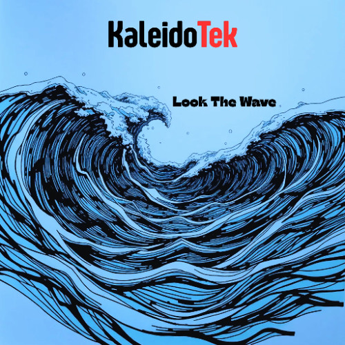 Stream Look the Wave by KaleidoTek | Listen online for free on SoundCloud