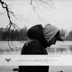 m_division podcast 023 : Blain