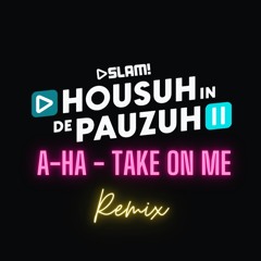 A-Ha - Take On Me [Elaine Thiele || Housuh In De Pauzuh Remix]