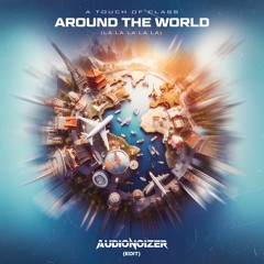 ATC - Around The World (La La La La La) - Audionoizer Edit