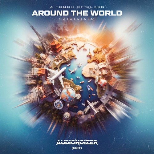 ATC - Around The World (La La La La La) - Audionoizer Edit