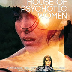 free EPUB 📜 House of Psychotic Women: An Autobiographical Topography of Female Neuro