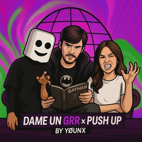 Mashup Push Up x Dame Un Grr by YOUNX