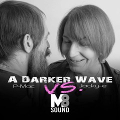 Jacki-E & P-Mac – A Darker Wave VS. M8 Sound - Techno Podcast
