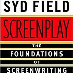 Download❤️eBook✔️ Screenplay: The Foundations of Screenwriting Complete Edition