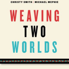 [Download] EPUB 💔 Weaving Two Worlds: Economic Reconciliation Between Indigenous Peo