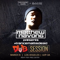 killHype Radio #013 w/ Matthew Navong presents #trancemattisdead Live at Dubsession Los Angeles, CA