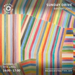 'Sunday Drive' mix for Melodic Distraction Radio, April 2023.