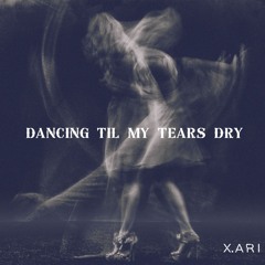 Dancing Til My Tears Dry