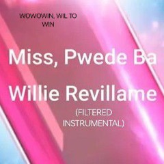 Willie Revillame - Miss, Pwede Ba (Song) (Filtered instrumental) ♪