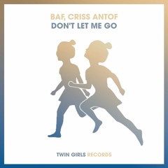 BAF, Criss Antof - Don't Let Me Go