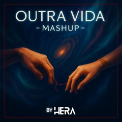 Outra Vida - Hera Mashup (Radio Edit)