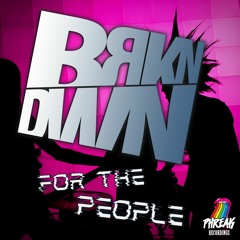 BRKN DWN - For The People (Original Mix)