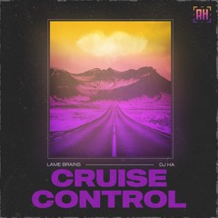Lame Brains & DJ HA - Cruise Control (Aspire Higher Premiere)