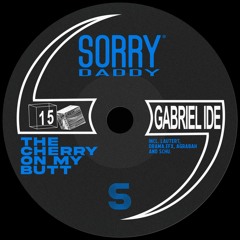 PREMIERE: Gabriel Ide - The Cherry On My Butt [Sorry Daddy]