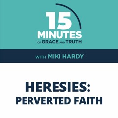 Perverted Faith | Heresies #10 | Miki Hardy